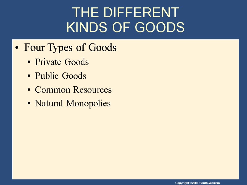 THE DIFFERENT  KINDS OF GOODS Four Types of Goods Private Goods Public Goods